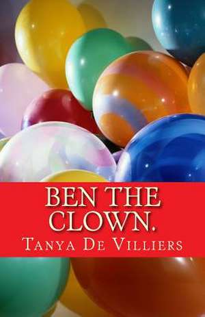 Ben the Clown. de Tanya De Villiers