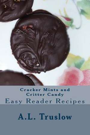 Cracker Mints and Critter Candy de A. L. Truslow