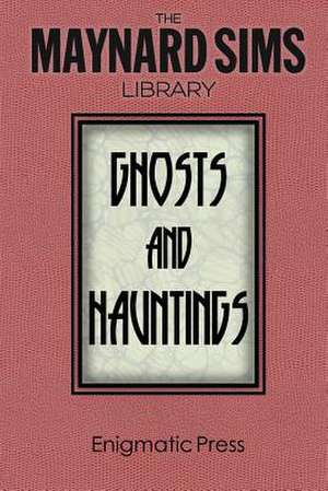 Ghosts and Hauntings de Maynard Sims