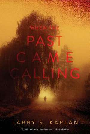 When the Past Came Calling de Larry S. Kaplan