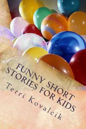 Funny Short Stories for Kids de Terri L. Kovalcik