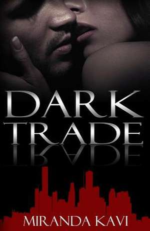 Dark Trade de Miranda Kavi