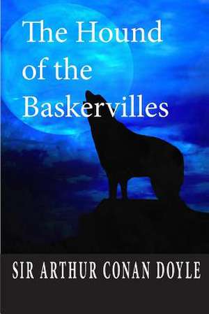 The Hound of the Baskervilles de Sir Arthur Conan Doyle