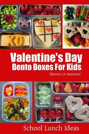 Valentine's Day Bento Boxes for Kids de Sherrie Le Masurier