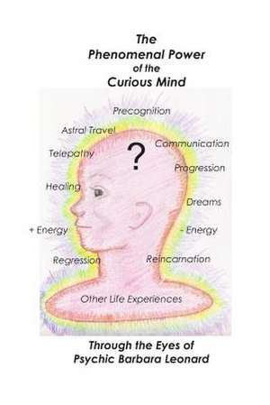 The Phenomenal Power of the Curious Mind de Barbara Leonard