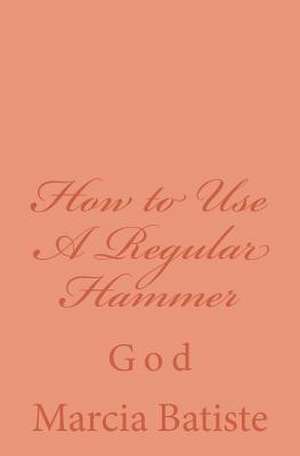 How to Use a Regular Hammer de Wilson, Marcia Batiste Smith