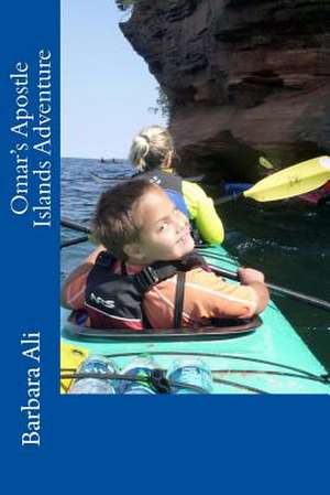 Omar's Apostle Islands Adventure de Barbara Ali