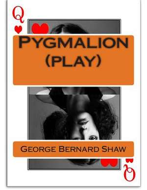 Pygmalion (Play) de George Bernard Shaw