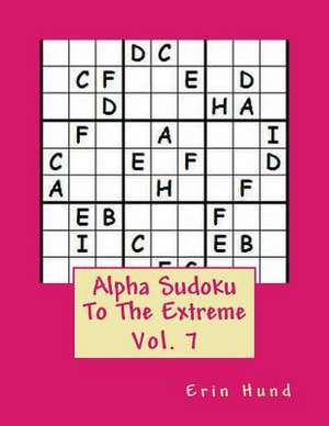 Alpha Sudoku to the Extreme Vol. 7 de Erin Hund