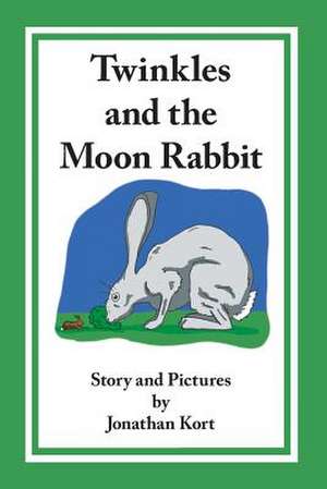 Twinkles and the Moon Rabbit de Jonathan Kort