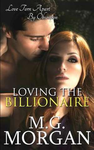 Loving the Billionaire de M. G. Morgan