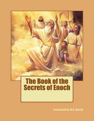 The Book of the Secrets of Enoch de W. R. Morfill