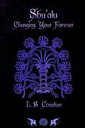 Shu'alu Changing Your Forever de L. B. Conahan