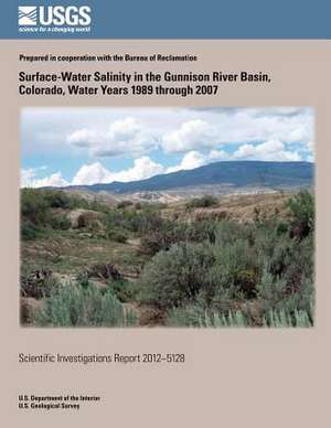 Surface-Water Salinity in the Gunnison River Basin, Colorado, Water Years 1989 Through 2007 de U. S. Department of the Interior