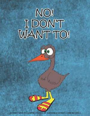 No! I Don't Want To! de Sandra Geisel-Churchill