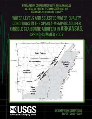 Water Levels and Selected Water-Quality Conditions in the Sparta-Memphis Aquifer (Middle Claiborne Aquifer) in Arkansas, Spring?summer 2007 de U. S. Department of the Interior