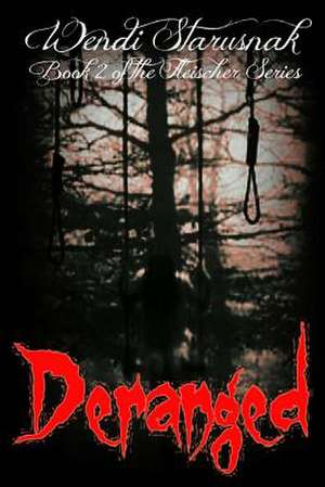 Deranged de Wendi Starusnak