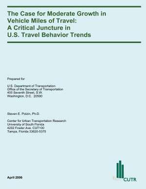 The Case for Moderate Growth in Vehicle Miles of Travel de U. S. Department of Transportation