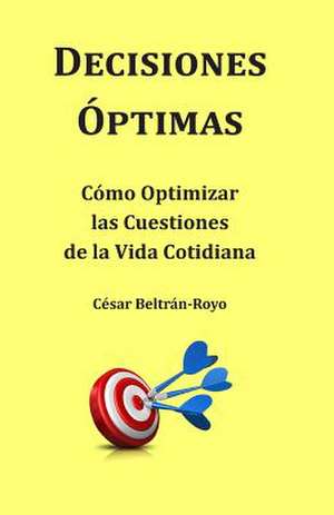 Decisiones Optimas de Cesar Beltran-Royo