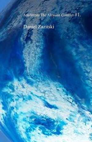 Amderesta the Alcasian Conflict #1 de Daniel Zazitski