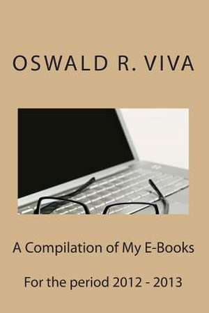 A Compilation of My E-Books de Viva, Oswald R.