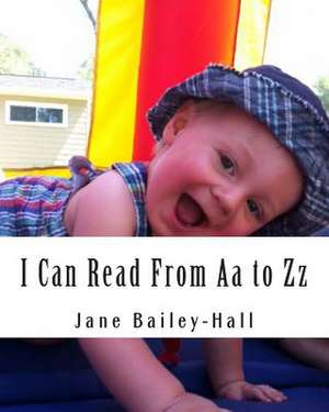 I Can Read from AA to ZZ de Jane Bailey-Hall