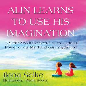 Alin Learns to Use His Imagination de Ilona Runak Selke