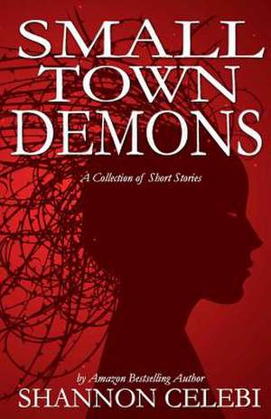 Small Town Demons de Shannon Celebi