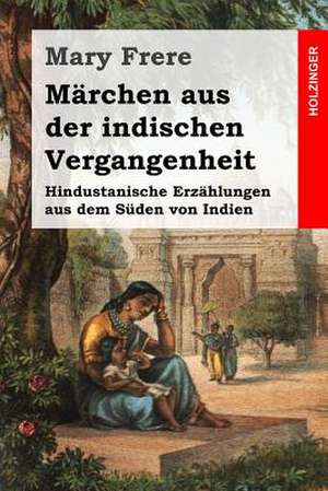 Marchen Aus Der Indischen Vergangenheit de Mary Frere