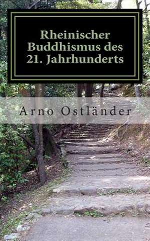 Rheinischer Buddhismus Des 21. Jahrhunderts de Arno Ostlander