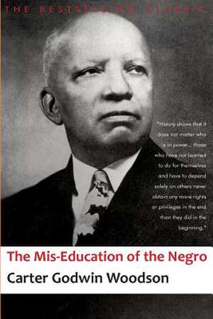 The MIS-Education of the Negro de Carter Godwin Woodson