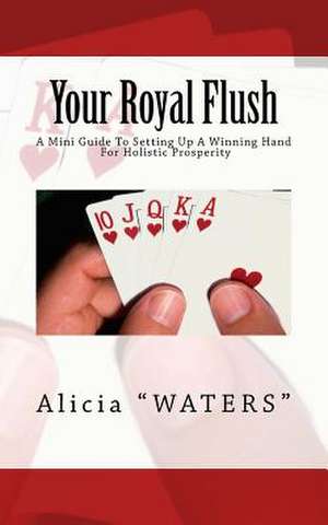 Your Royal Flush de Alicia Waters