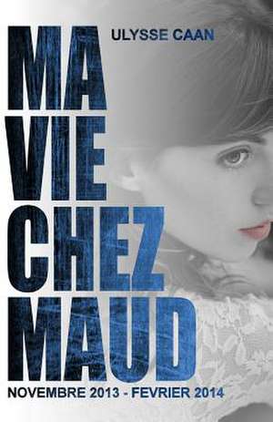 Ma Vie Chez Maud de Ulysse Caan