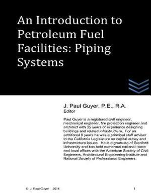 An Introduction to Petroleum Fuel Facilities - Piping Systems de J. Paul Guyer