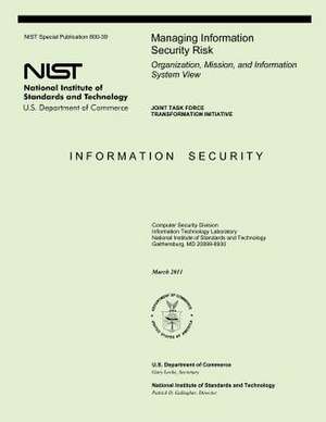 Managing Information Security Risk de U. S. Department of Commerce-Nst