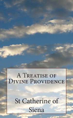 A Treatise of Divine Providence de St Catherine of Siena