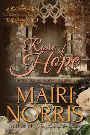 Rose of Hope de Mairi Norris