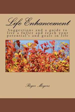 Life Enhancement de MR Roger a. Meyers