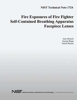 Fire Exposures of Fire Fighter Self-Contained Breathing Apparatus Facepiece Lenses de U S Dept of Commerce