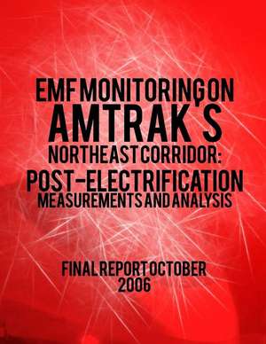 Emf Monitoring on Amtrak's Northeast Corridor de U. S. Department of Transportation