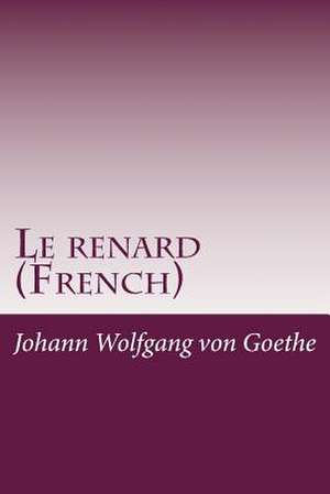 Le Renard (French) de Johann Wolfgang Von Goethe