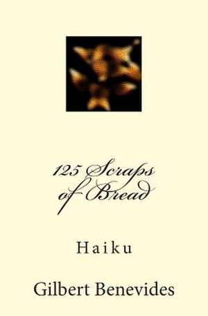 125 Scraps of Bread de Gilbert Benevides