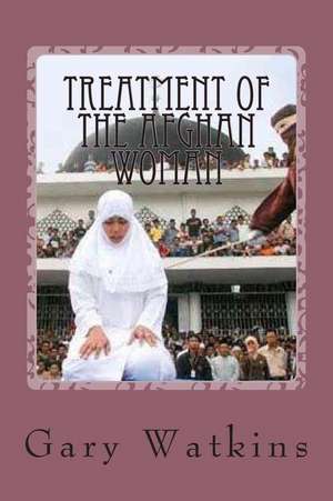 Treatment of the Afghan Woman de Gary Watkins