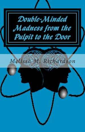 Double-Minded Madness from the Pulpit to the Door de Mrs Melissa M. Richardson