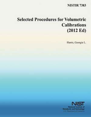 Selected Procedures for Volumetric Calibrations (2012 Ed) de Georgia L. Harris