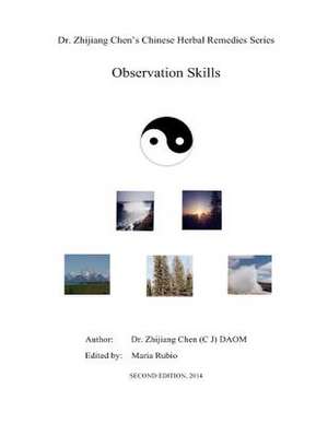 Observation Skill - Dr. Zhijiang Chen's Chinese Herbal Remedies Series de Dr Zhijiang Chen