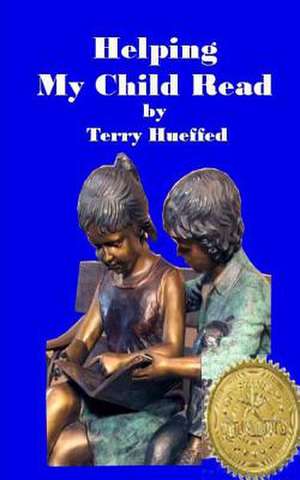 Helping My Child Read de MR Terry J. Hueffed