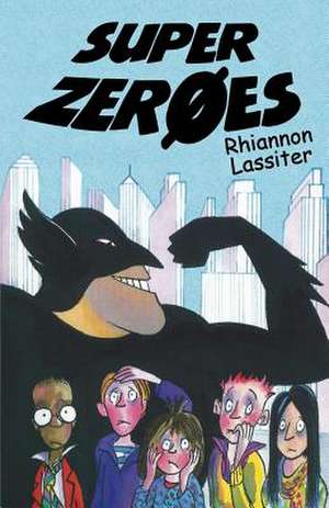 Super Zeroes de Rhiannon Lassiter