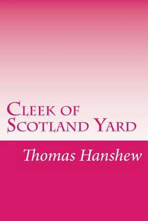 Cleek of Scotland Yard de Thomas W. Hanshew