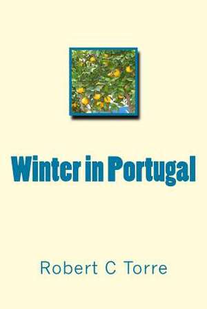 Winter in Portugal de Robert C. Torre